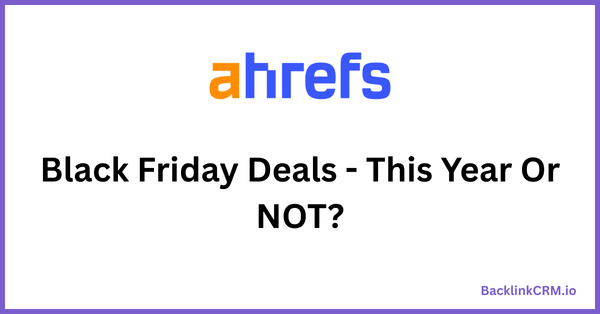 Ahrefs Black Friday Deal
